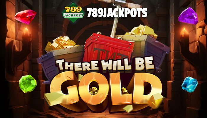 there will be gold